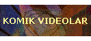 KOMIK VIDEOLAR