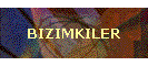 BIZIMKILER