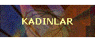 KADINLAR